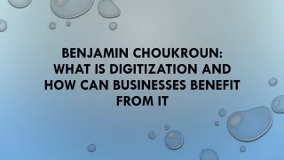benjamin choukroun what is digitization and how can businesses benefit from it