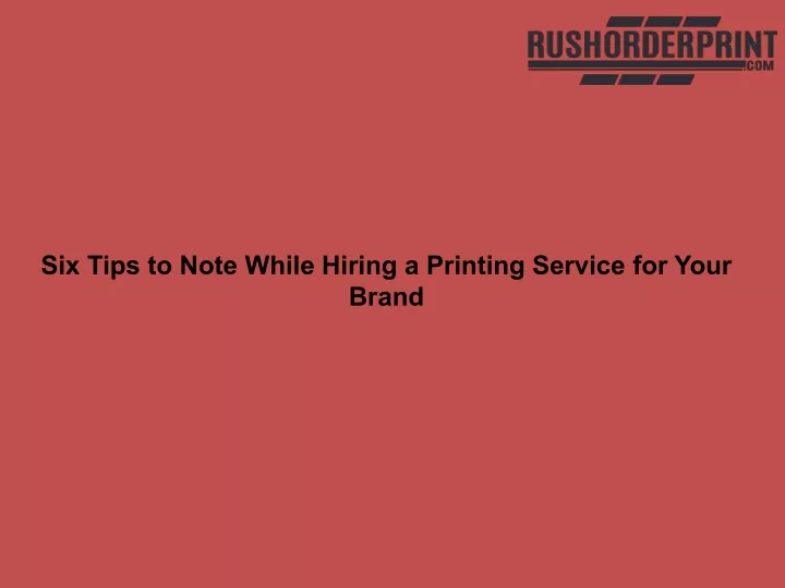 six tips to note while hiring a printing service