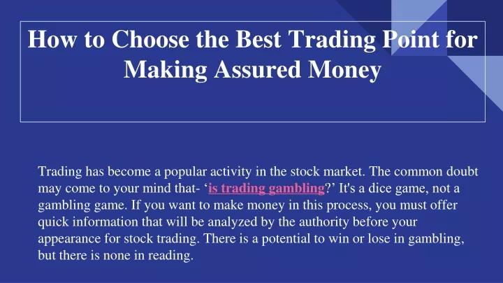 how to choose the best trading point for making assured money