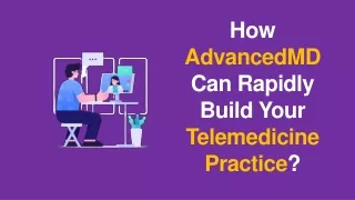 How AdvancedMd can help you to rapidly build your telemedicine practice?