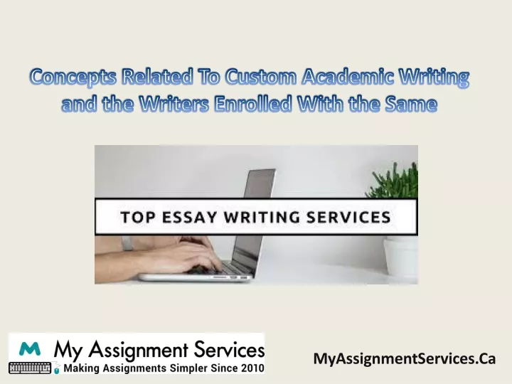 concepts related to custom academic writing and the writers enrolled with the same