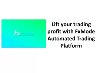 lift your trading profit with fxmode automated trading platform