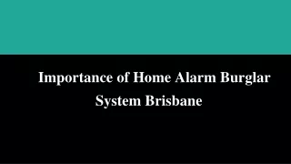 Importance of Home Alarm Burglar  System Brisbane