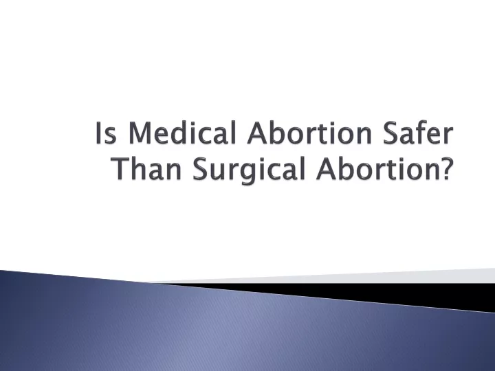 is medical abortion safer than surgical abortion