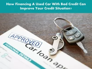 How Financing A Used Car With Bad Credit Can Improve Your Credit Situation?