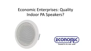 Economic Enterprises Quality Indoor PA Speakers?