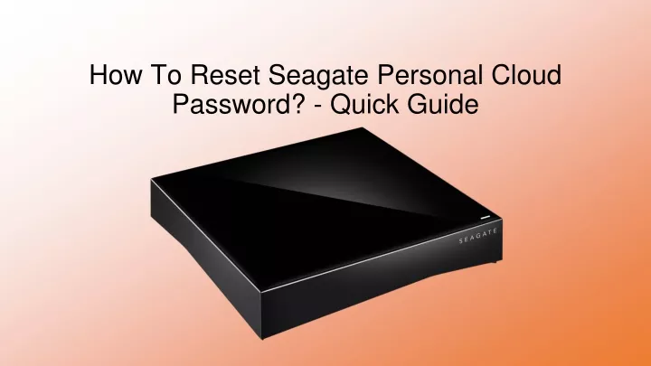 how to reset seagate personal cloud password quick guide