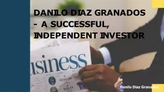 Danilo Diaz Granados - A successful, independent investor