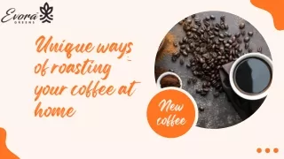 Unique ways of roasting your coffee at home