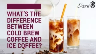 What’s The Difference Between Cold Brew Coffee And Ice Coffee