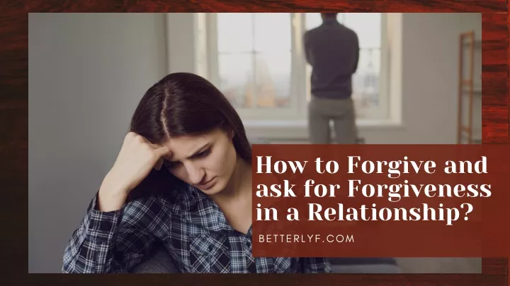 how to forgive and ask for forgiveness