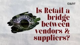 Is Retail a bridge between vendors & suppliers