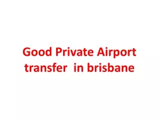 Good Private Airport transfer  in brisbane