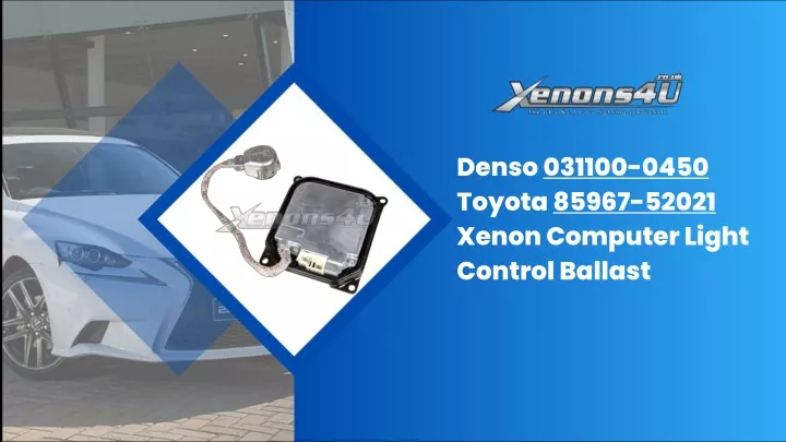 denso 031100 0450 toyota 85967 52021 xenon