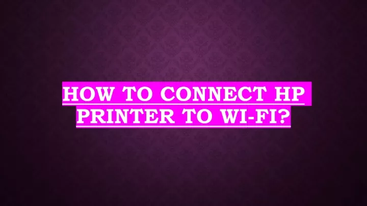 how to connect hp printer to wi fi