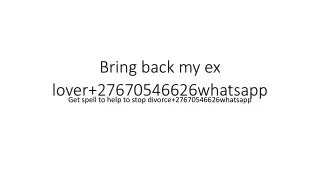 Bring back my ex lover 27670546626whatsapp