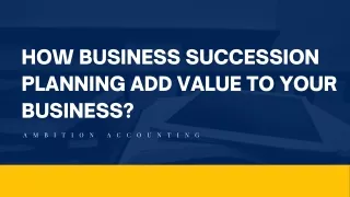 How Business Succession Planning Add Value To Your Business