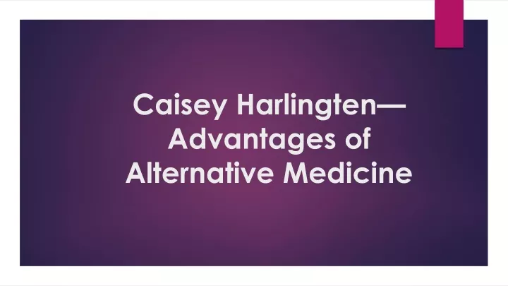 caisey harlingten advantages of alternative medicine