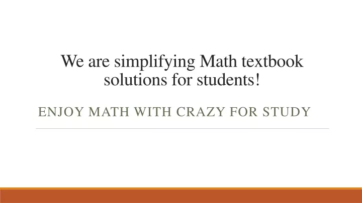 we are simplifying math textbook solutions for students