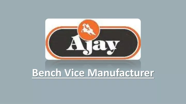 bench vice manufacturer