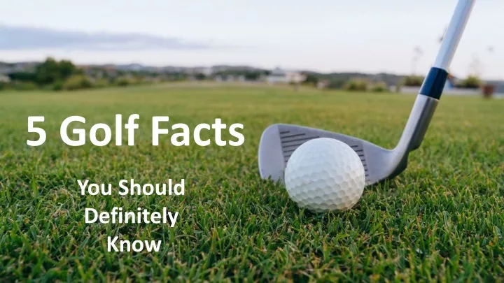 5 golf facts