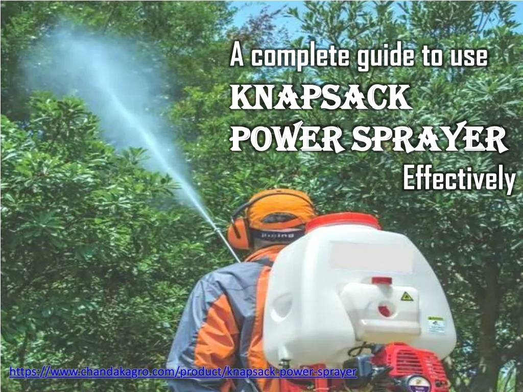 PPT - A complete guide to use knapsack power sprayer effectively ...