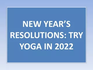 NEW YEAR’S RESOLUTIONS TRY YOGA IN 2022