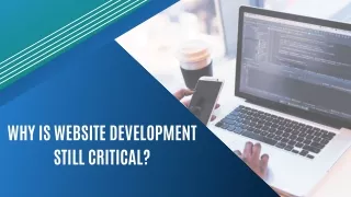 Why Is Website Development Still Critical?