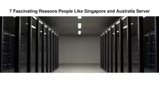 7 Fascinating Reasons People Like Singapore and Australia Server
