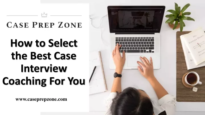 how to select the best case interview coaching