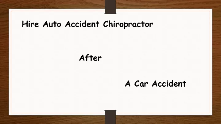 hire auto accident chiropractor