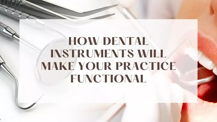 how dental instruments will make your practice