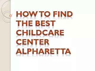 how to find the best childcare center alpharetta