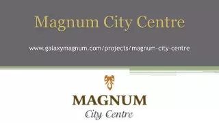 Magnum City Centre