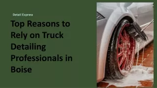 Top Reasons to Rely on Truck Detailing Professionals in Boise