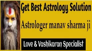 vashikaran specialist astrologer manav sharma ji