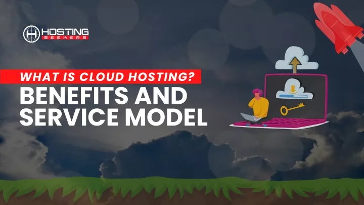 what is cloud hosting benefits and service model