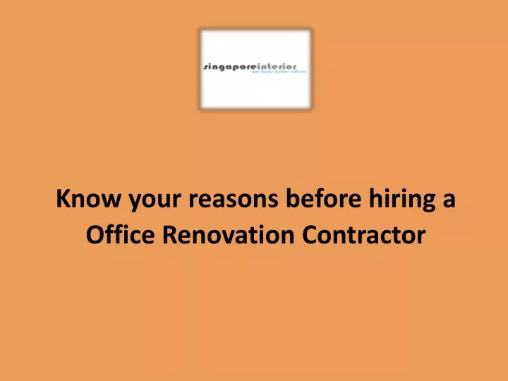know your reasons before hiring a office renovation contractor