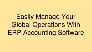 easily manage your global operations with erp accounting software