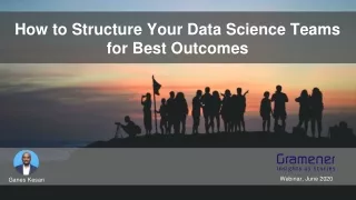 How To Structure Your Data Science Teams for Best Outcomes : Webinar