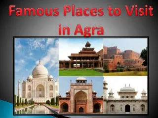 Famous Places to Visit in Agra