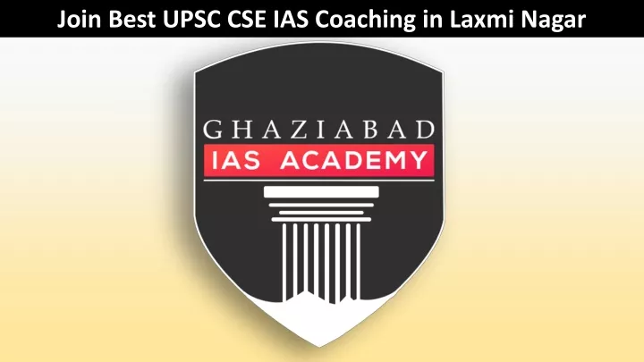 join best upsc cse ias coaching in laxmi nagar