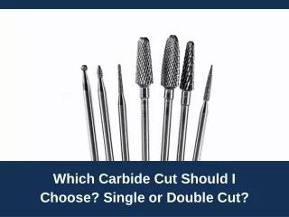 Which Carbide Cut Should I Choose Single or Double Cut