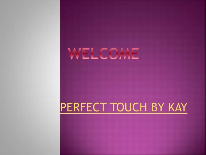 perfect touch by kay