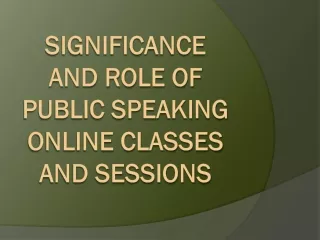 Significance and Role of Public speaking online classes and sessions