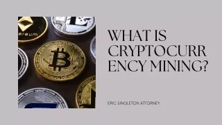 Full Information About How Cryptocurrency Mining Works | Eric Singleton Attorney