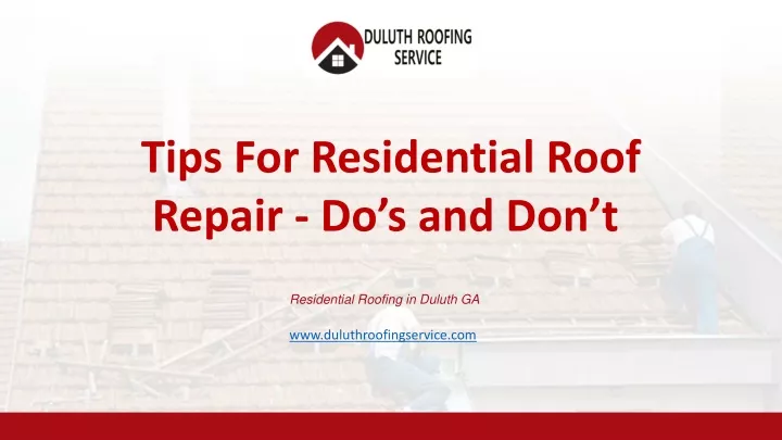 tips for residential roof repair do s and don t