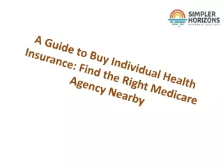 A Guide to Buy Individual Health Insurance: Find the Right Medicare Agency Nearb