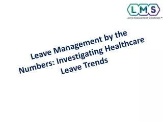 Leave Management by the Numbers: Investigating Healthcare Leave Trends