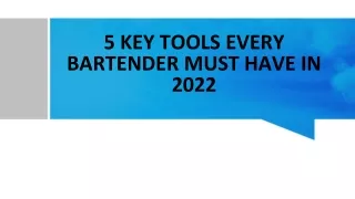 5 KEY TOOLS EVERY BARTENDER MUST HAVE IN 2022